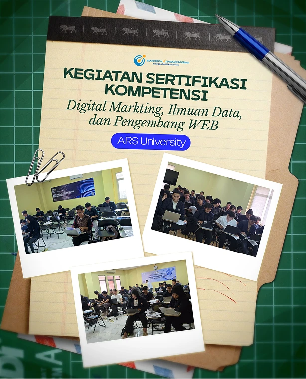Jembatan Menuju Dunia Kerja, LSP IDATI Validasi Kompetensi Digital Mahasiswa ARS University
